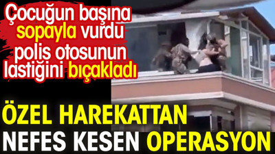 Özel Harekattan nefes kesen operasyon