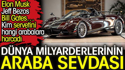 Dünya milyarderlerinin araba sevdası. Kim servetini hangi arabalara harcadı