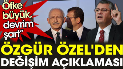 Genel başkanlık için adı geçen Özgür Özel'den değişim açıklaması: Öfke büyük, devrim şart