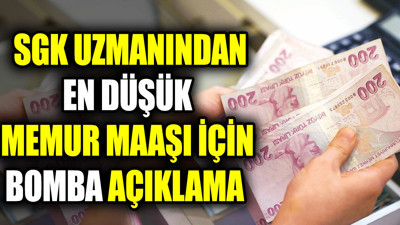 SGK uzmanından en düşük memur maaşı için bomba açıklama