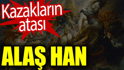 Kazakların atası Alaş han