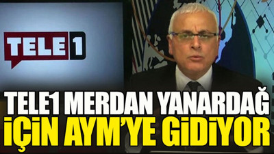 TELE1 Merdan Yanardağ için AYM'ye gidiyor
