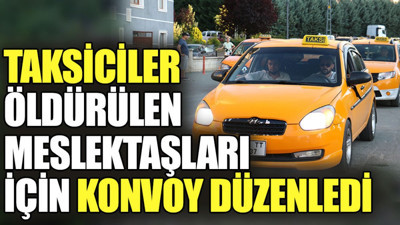 Kastamonu'da taksiciler öldürülen meslektaşları için konvoy düzenledi