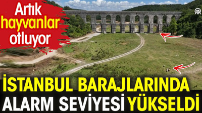 İstanbul barajlarında alarm seviyesi yükseldi