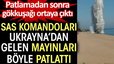 SAS komandoları Ukrayna’dan gelen mayınları böyle patlattı