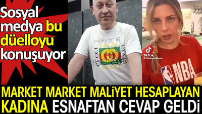 Market market maliyet hesaplayan kadına esnaflardan cevap geldi
