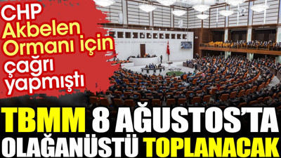 Son dakika.. Son dakika.. TBMM 8 Ağustos'ta olağanüstü toplanacak