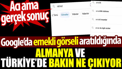 Almanya ve Türkiye’de Google’da emekli görseli aratıldığında bakın ne çıkıyor