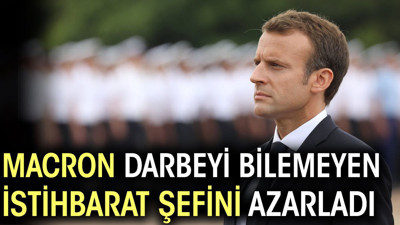 Macron darbeyi bilemeyen istihbarat şefini azarladı