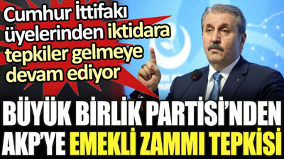 Büyük Birlik Partisi'nden AKP'ye emekli zammı tepkisi