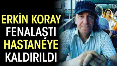 Erkin Koray fenalaştı, Kanada'da hastaneye kaldırıldı