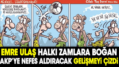 Emre Ulaş halkı zamlara boğan AKP'ye nefes aldıracak gelişmeyi çizdi