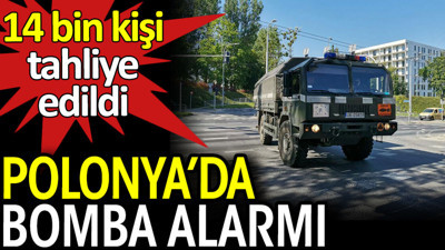 Polonya'da bomba alarmı: 14 bin kişi tahliye edildi