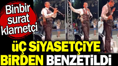 Binbir surat klarnetçi! Üç siyasetçiye birden benzetildi