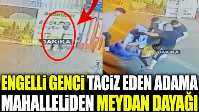 Engelli genci taciz eden adama mahalleliden meydan dayağı