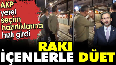 AKP'li Kasapoğlu rakı içenlerle düet yaptı