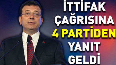 Ekrem İmamoğlu'nun ittifak çağrısına 4 partiden yanıt geldi