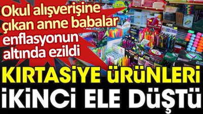 Kırtasiye ürünleri de 2'nci ele düştü. Veliler enflasyonun altında ezildi