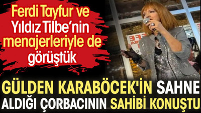 Gülden Karaböcek'in sahne aldığı çorbacının sahibi konuştu