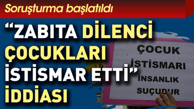 Zabıta hakkında 'dilenci çocukları istismar etti' iddiası... Soruşturma başlatıldı