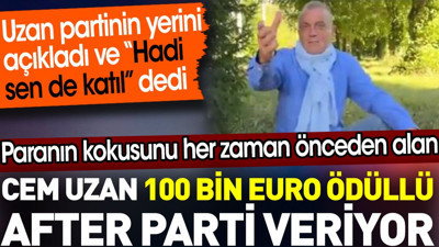 Cem Uzan 100 bin euro ödüllü after parti veriyor. Partinin yerini açıkladı ve “Hadi sen de katıl” dedi