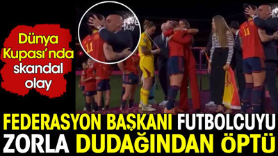 Federasyon başkanı kadın futbolcuyu zorla dudağından öptü. Dünya Kupası'nda skandal