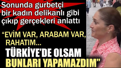 Fransa’da yaşayan gurbetçi kadın: Evim var, arabam var, rahatım... Türkiye’de olsam bunları yapamazdım