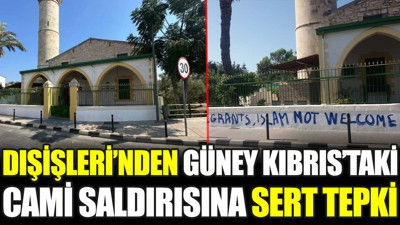 Dışişleri'nden Güney Kıbrıs'taki cami saldırısına sert tepki