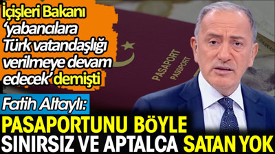 Fatih Altaylı isyan etti: Pasaportunu böyle sınırsız ve aptalca satan yok