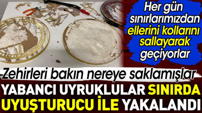 Yabancı uyruklular sınırda uyuşturucu ile yakalandı. Zehirleri bakın nereye saklamışlar