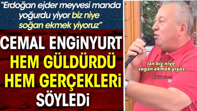 Cemal Enginyurt hem güldürdü hem gerçekleri söyledi