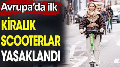 Avrupa'da ilk. Kiralık scooterlar yasaklandı