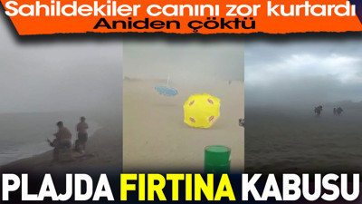 Plajda fırtına kabusu. Aniden çöktü. Sahildekiler canını zor kurtardı