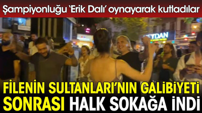 Filenin Sultanları Avrupa Şampiyonu oldu. Vatandaşlar galibiyetin tadını Erik Dalı oynayarak çıkardı.