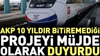 AKP 10 yıldır bitiremediği projeyi müjde olarak duyurdu