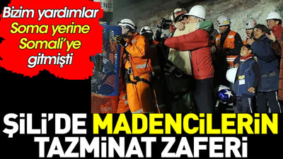 Şili’de madencilerin tazminat zaferi. Bizde yardımlar Soma yerine Somali’ye gitmişti