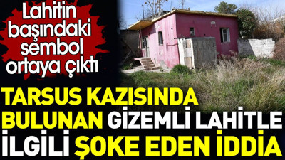 Tarsus'taki gizemli kazıda bulunan lahitle ilgili şoke eden iddia. Lahitteki sembol ortaya çıktı