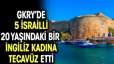 GKRY'de 5 İsrailli 20 yaşındaki bir İngiliz kadına tecavüz etti