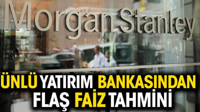 Ünlü yatırım bankasından flaş faiz tahmini