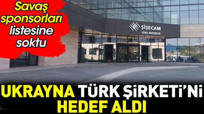 Ukrayna Türk şirketini hedef aldı. Savaş sponsorları listesine soktu