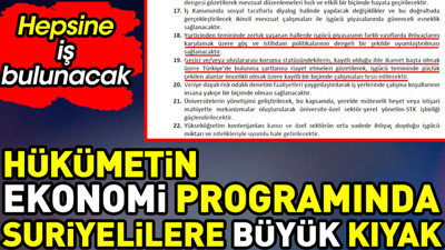 Hükümetin ekonomi programında Suriyelilere büyük kıyak. 18 ve 19. maddelere konulmuş