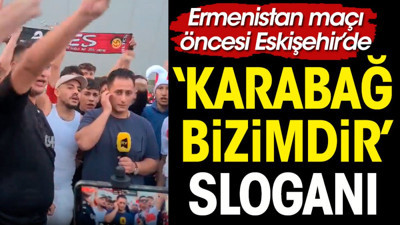 Ermenistan maçı öncesi stat dışında 'Karabağ bizimdir' sesleri