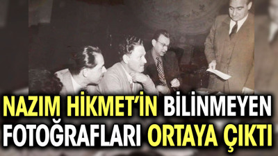 Nazım Hikmet'in bilinmeyen fotoğrafları ortaya çıktı