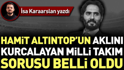 Hamit Altıntop'un aklını kurcalayan milli takım sorusu belli oldu