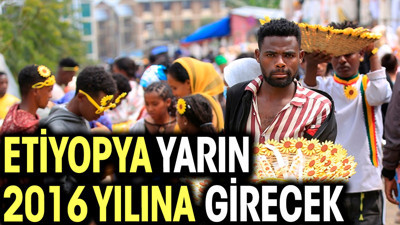 Etiyopya yarın 2016 yılına girecek