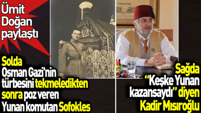 Solda Osman Gazi'nin türbesini tekmeleyip poz veren Yunan komutan Sofokles. Sağda 'Keşke Yunan kazansaydı' diyen Kadir Mısıroğlu