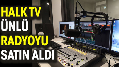 Halk TV ünlü radyoyu satın aldı