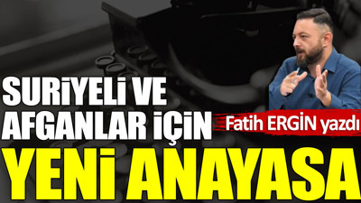 Suriyeli ve Afganlar için yeni anayasa