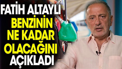 Fatih Altaylı benzinin ne kadar olacağını açıkladı