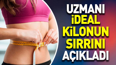 Uzmanı ideal kilonun sırrını açıkladı